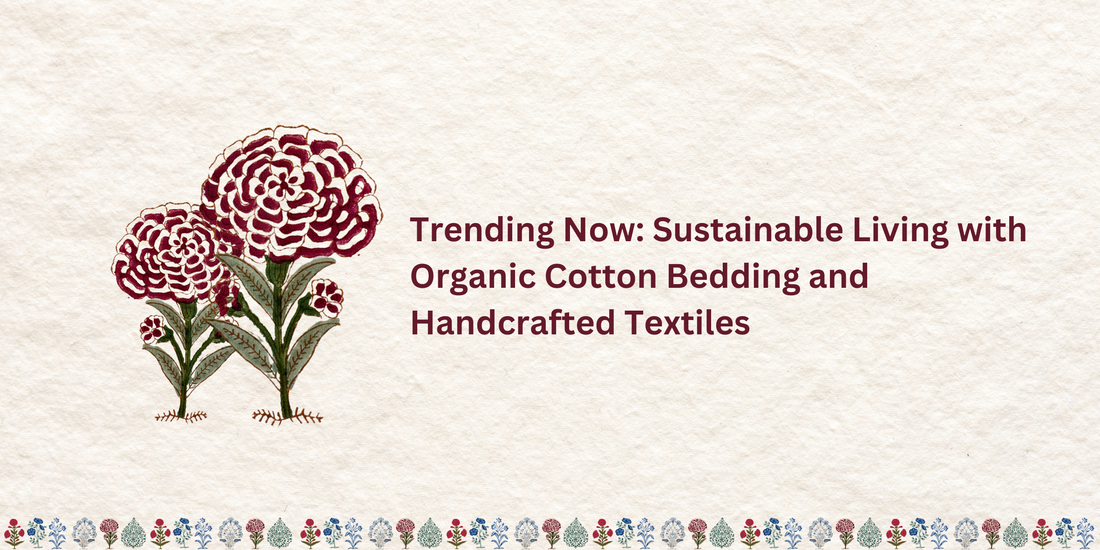 Trending Now: Sustainable Living with Organic Cotton Bedding and Handcrafted Textiles