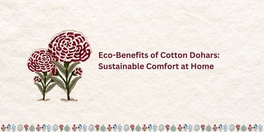 Eco-Benefits of Cotton Dohars: Sustainable Comfort at Home